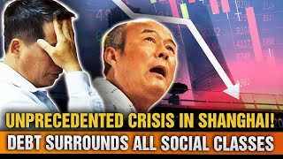 Unprecedented crisis in Shanghai! Real estate collapse, debt surrounds all social classes