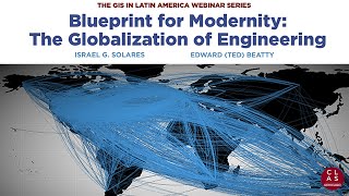GIS in Latin America Webinar Series: Blueprint for Modernity: The Globalization of Engineering