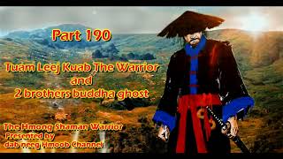 Tuam Leej Kuab The Hmong Shaman Warrior ( Part 190 ) 06/10/2021