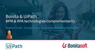 BPM \u0026 RPA, end-to-end automation with Bonita and UIPath