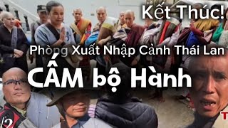 Phòng Xuất Nhập Cảnh Thái Lan - Đã Có Thông báo Chính Thức: Dừng Toàn Bộ Hành - Tan Rã? Rời Đoàn..