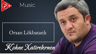 Orxan Lokbatanli - Kohne Xatirelernen 2024 ( Remix KavkazPro)