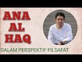 Ana Al Haq - Ngaji Filsafat | Dr Fahruddin Faiz