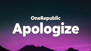 OneRepublic - Apologize (Lyrics)