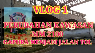 VLOG 1 Perubahan Kawasan MM2100 Gapura Menjadi Jalan Tol