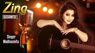 Madhusmita "ZING" Assamese Latest (Audio) Full Song | Latest Song 2018