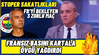 İsmail Kartal'a Fransız Medyasından Övgü-Altan Tanrıkulu-Fenerbahçe 3 Zorlu Maçtan Nasıl Çıkar.