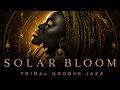 Afro Soul Jazz — Tribal Groove Jazz: Solar Bloom | Sacred Vibes