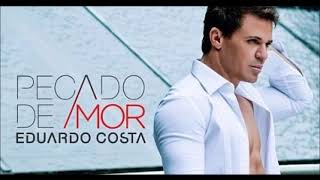 Pecado de Amor - Eduardo Costa Pecado de Amor - Eduardo Costa
