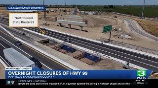 What to know about Highway 99 closures near Manteca