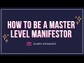 How to be a Master Level Manifestor