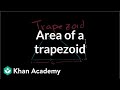 Area of a trapezoid | Perimeter, area, and volume | Geometry | Khan Academy