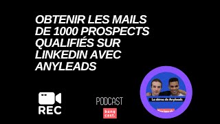 Comment j’obtiens les mails de 1000 prospects qualifiés sur Linkedin avec Anyleads