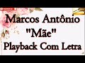 Marcos Antônio -  Mãe |  Playback Com Letra