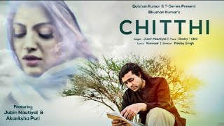 Chitthi (LYRICS) - Jubin Nautiyal | Rocky Shiv Kumaar