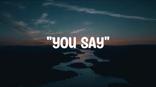 Lauren Daigle - You Say (Music Video Lyrics)
