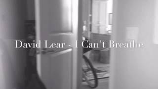 David Lear - I Can't Breathe