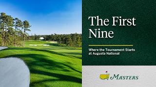 The First Nine | Where the Tournament Starts at Augusta National