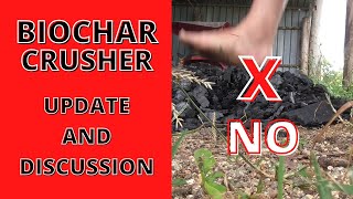 Bio Char Crusher Update and Discussion