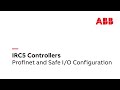 IRC5 Controllers - Profinet and Safe I/O Configuration