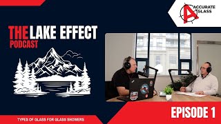 The Lake Effect | Episode 1 - Types of Glass for Glass Showers