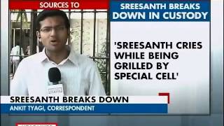 Sreesanth breaks down in police custody