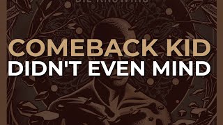 Comeback Kid - Didn't Even Mind (Official Audio)