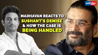 R Madhavan reacts to Sushant Singh Rajput's demise and how the case is being handled