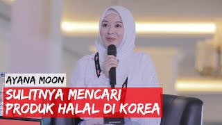 IMS 2020 : Ayana Moon -  Sulitnya Mencari Produk Halal di Korea