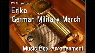 Erika/German Military March [Music Box]