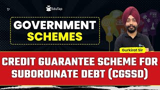 Credit Guarantee Scheme for Subordinate Debt | Government Schemes For Banking Exams | EduTap 2025