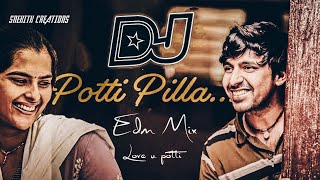POTTI PILLA SONG || EDM MIX BY DJ BUNNY BALAMPALLY || LOVE U POTTI MAMA