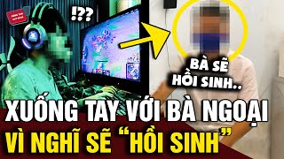 Cậu bé 13 tuổi 'XUỐNG TAY' với bà ngoại vì nghĩ bà có thể 'HỒI SINH' như trong game | Động Tiin