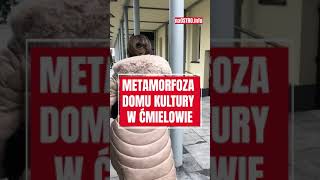 Metamorfoza Domu Kultury w Ćmielowie