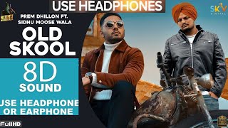 OLD SKOOL (8D) Prem Dhillon ft Sidhu Moose Wala | Naseeb | Latest Punjabi Song 2020