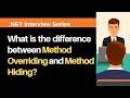 What is the difference between Method Overriding and Method Hiding ?