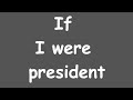 If I were President …