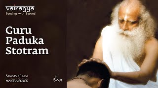 Sounds Of Isha - Guru Paduka Stotram | Chant | Vairagya