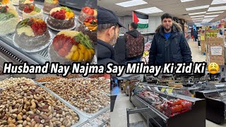 Husband ki Farmiash Pori Ker Di | Arabic Halal Grocery Store | Health Update