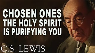 🎁The HOLY SPIRIT is PURIFYING You If You Experience This, Chosen Ones | C.S. Lewis