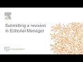 Elsevier: Submitting a revision in Editorial Manager