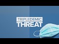 Tripledemic Threat | California health experts say testing is essential this holiday