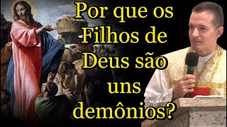 Por que os Filho de Deus são uns demônios? - Padre Overland  #padreoverlandhoje #epifania