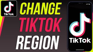 How To Change Your TikTok Region