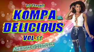 🌴KOMPA DELICIOUS VOL.11🌴🎧DJ JSPLUS🎧 ⭐AMBIANCE NIGHT CLUB - MIX 2023 ⭐💥Nouveautés inclus💥