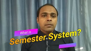 What is Semester System?  |  সেমিস্টার সিস্টেম কি?