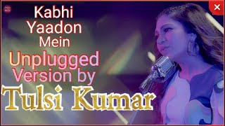 Kabhi Yaadon Mein (Unplugged Version) by Tulsi Kumar | Indie Hain Hum Season 2 | Episode: 4