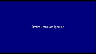 Üretim Emri Rota İşlemleri