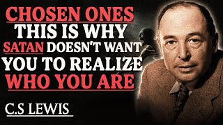 Chosen Ones, This Is Why Satan Doesn't Want You To Realize Who You Are - Must Watch | C.S. Lewis