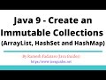 Java 9 - Create an Immutable Collections (ArrayList, HashSet and HashMap)